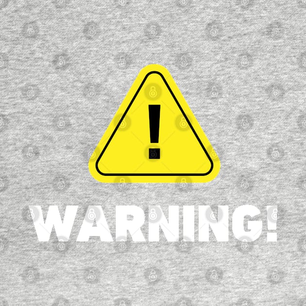 WARNING! Design by Azizshirts